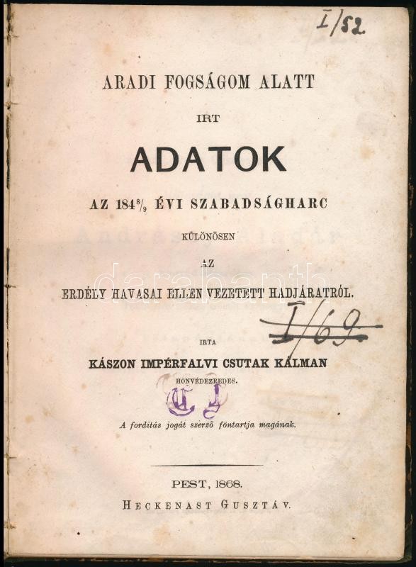 Kászon Impérfalvi Csutak Kálmán : Aradi fogságom alatt irt adatok az 1848/9 évi szabadságharc különösen az Erdély havasai ellen vezetett hadjáratról Pest, 1868, Heckenast Gusztáv (Wigand K. F. könyvnyomdája, Pozsony), XXIV p. +