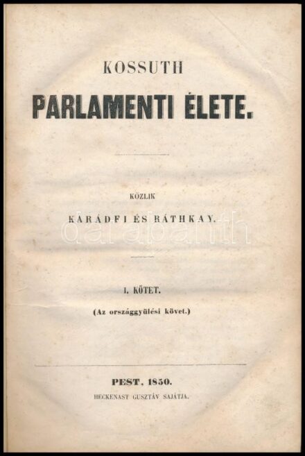 (Szilágyi Sándor) Karádfi és (Ráth György) Ráthkay: Kossuth parlamenti élete (I-II.) Pest, 1850. Heckenast G. 100 p. , VI. [2] 196 p. Első kiadás! Korabeli félvászon kötésben