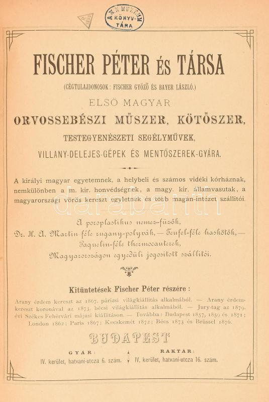 1884 Fischer Péter és társa: Árjegyzék az első magyar orvossebészi, műszer, kötőszer, testegyenészeti segélyművek, villany-delejes gépek és mentő szerek gyárából. 1885. évi orsz. kiállítás egészségügyi pavillon. 64 p + 72 - Image 2