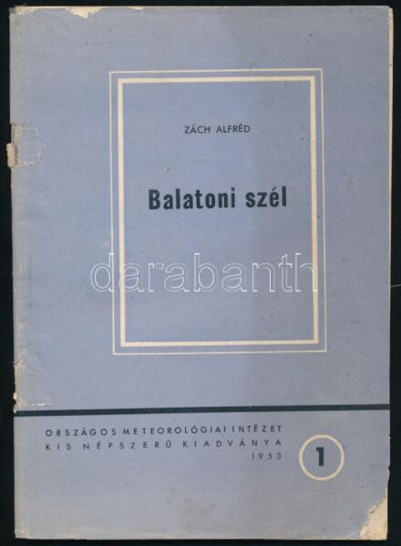 Zách Alfréd: Balatoni szél. Országos Meteorológiai Intézet Kis Népszerű kiadványa 1. Bp., 1953., Országos Meteorológiai Intézet. Kiadói papírkötés, a borító szakadt és elvált a füzettől.
