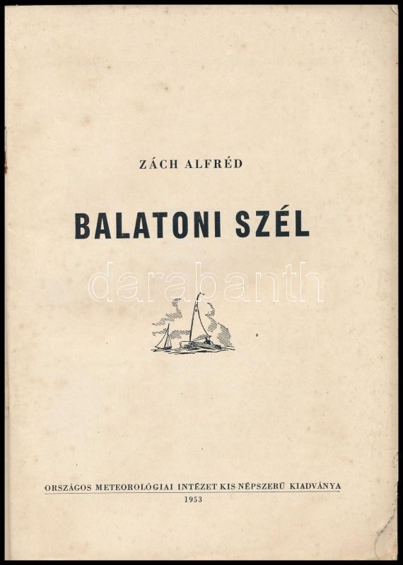 Zách Alfréd: Balatoni szél. Országos Meteorológiai Intézet Kis Népszerű kiadványa 1. Bp., 1953., Országos Meteorológiai Intézet. Kiadói papírkötés, a borító szakadt és elvált a füzettől. - Image 2