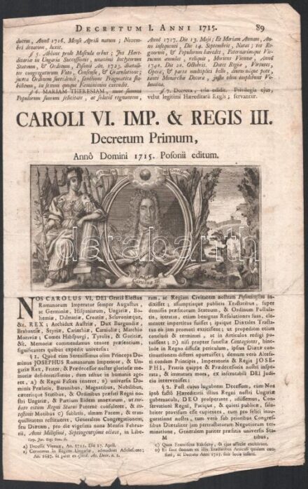 Az 1715. évi törvénycikkek szövege, amelyben VI. Károly német-római császárt Magyarország és a hozzá kapcsolt területek királyává koronázták. Latin nyelven, VI. Károly arcképét ábrázoló metszettel illusztrálva, 2 p.,