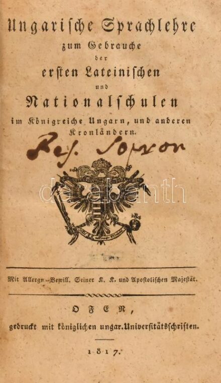 [Verseghy Ferenc (1757-1822)]: Ungarische Sprachlehre zum Gebrauche der ersten Lateinischen und Nationalschulen im Königreiche Ungarn, und anderen Kronländern. Ofen (Buda), 1817., Gedruckt mit Königlichen Ungar. Universitätschriften. XXX+2+527