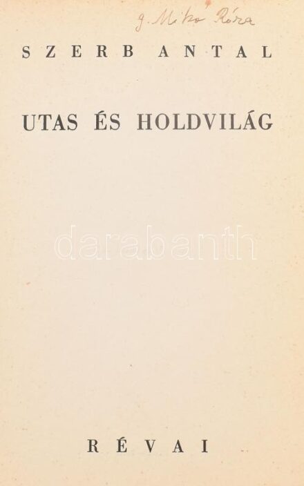 Szerb Antal: Utas és holdvilág. Bp., 1937, Révai, 295+1 p. Első kiadás. Kiadói egészvászon-kötés, kissé foltos.