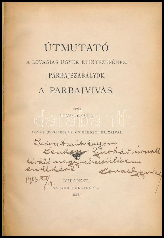 Lovas Gyula: Utmutató a lovagias ügyek elintézéshez. Párbajszabályok. A Párbajvívás. Lovas (Röszler) Lajos eredeti rajzaival. A szerző, Lovas Gyula (1870-?) okleveles vívómester által tanítványának (Lenkey Gusztáv) részére
