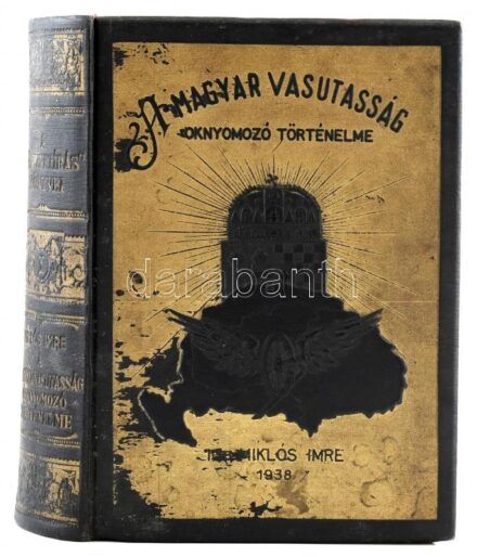 Miklós Imre: A magyar vasutasság oknyomozó történelme. A legelső vasúttól - napjainkig. A 'Történetírás' Könyvei I. kötet. Szerk.: Dr. Belitzky János. Vác, 1937, Kapisztrán Nyomda-ny. Kiadói díszesen aranyozott, dombornyomásos
