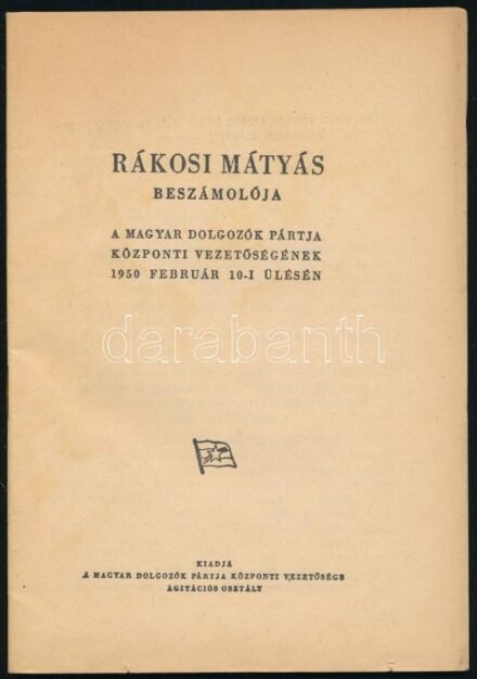1950 Rákosi Mátyás beszámolója az MDP központi vezetőségének febr 10-i üléséről.