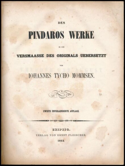 Des Pindaros Werke in die Versmaasse des Originals uebersetzt von Iohannes Tycho Mommsen. Leipzig, 1852. Fleischer, 2 db szép grafikus ex librissel. Korabeli, kissé kopott félbőr kötésben.