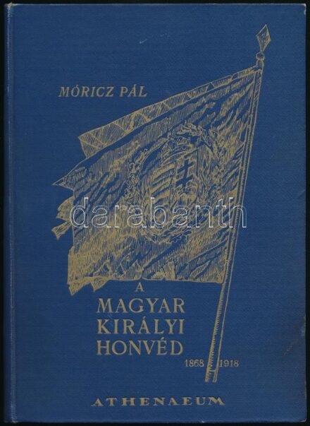Móricz Pál: A magyar királyi honvéd 1868-1918. 88 egykorú képpel. Bp.,(1928),Athenaeum, 211+1 p. Gazdag szövegközti fekete-fehér fotókkal illusztrálva. Kiadói egészvászon kötésben, kissé foltos, kissé kopott borítóval,