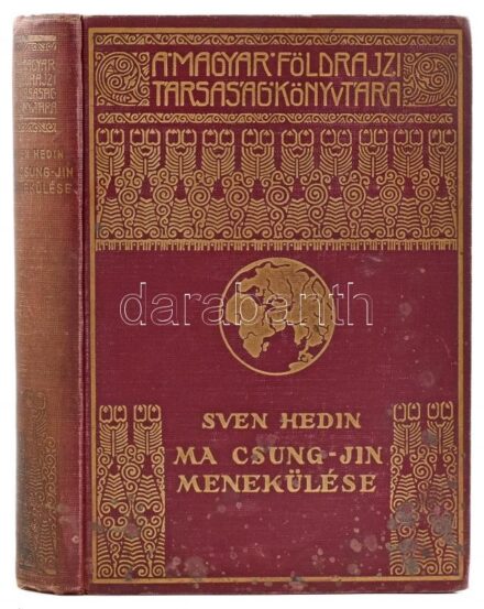 [Hedin, Sven (1865-1952)] Sven Hedin: Ma Csung-Jin menekülése. 67 képpel. Fordította: Vitéz Mezey Dénes. Magyar Földrajzi Társaság Könyvtára. Bp.,[1937], Franklin, 270+1 p.+20 (kétoldalas fekete-fehér fotók) t. Kiadói dúsan