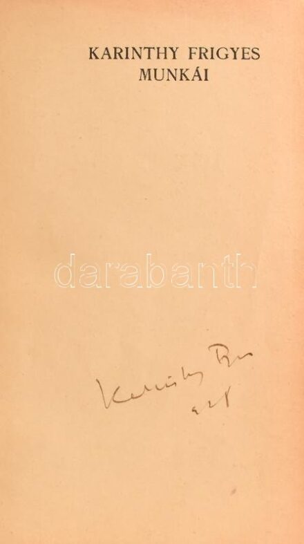 Karinthy Frigyes: Így írtok ti. A szerző, Karinthy Frigyes (1887-1938) által aláírt példány. Karinthy Frigyes Munkái I. köt. Bp., én., Athenaeum, 373 p. Kiadói aranyozott egészvászon-kötés, kopott borítóval, kissé sérült,