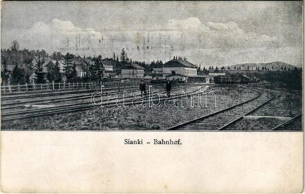 Syanky, Sianky, Sianki; Bahnhof / railway station + 'A hadrakelt seregtől. Von der Armee im Felde'