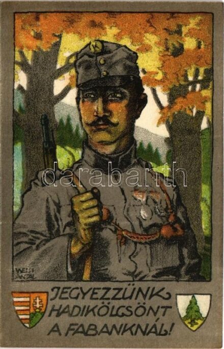 Jegyezzünk Hadikölcsönt a Fabanknál! Magyar Fakereskedők Hitelintézete részvénytársaság kiadása / WWI Hungarian military war loan propaganda s: Weiss Antal