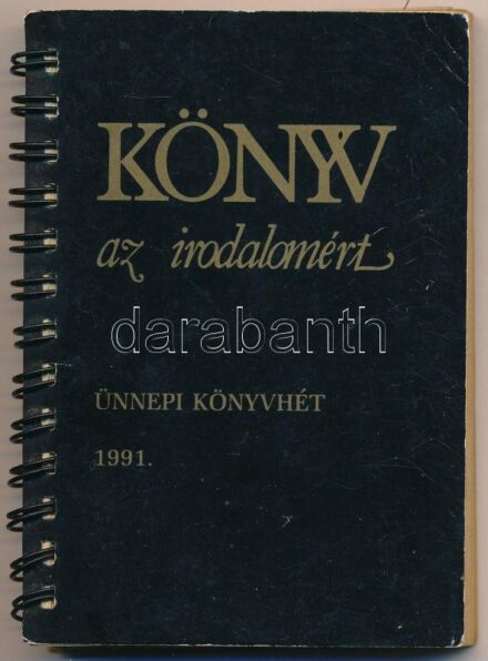 1991 Könyv az irodalomért. Az ünnepi könyvhét sorszámozott kiadványa. 677/1000. Spirálfűzött papírkötésben. 184p.