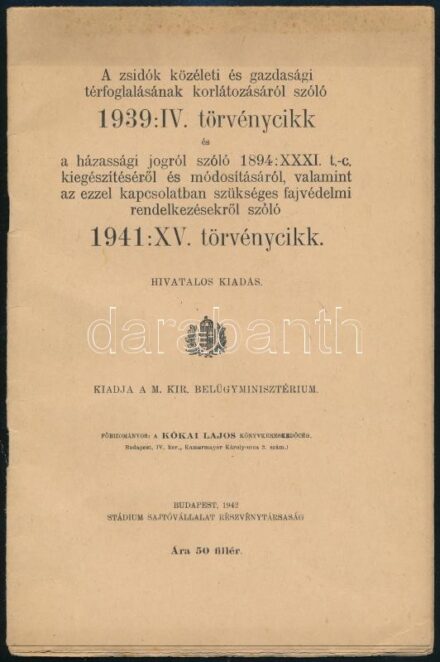 1942 A zsidók közéleti és gazdasági térfoglalásának korlátozásáról szóló 1939:IV. törvénycikk és a házassági jogról szóló 1894:XXXI. t.-c. kiegészítésről és módosításról, valamint az ezzel kapcsolatban szükséges