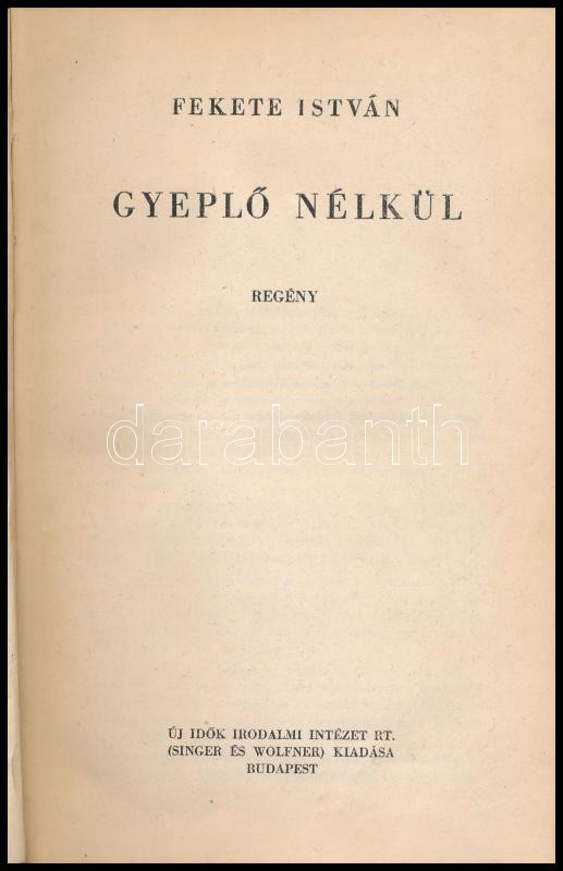 Fekete István: Gyeplő nélkül. Bp.,1947,Új Idők (Singer és Wolfner.),(Szikra-ny.), 234 p. Első kiadás. Kiadói félvászon-kötés, kopott borítóval.
