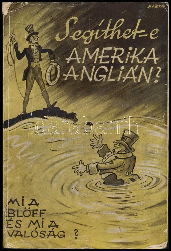 Segíthet-e Amerika Anglián? Mi a blöff és mi a valóság? Bp., 1941., Magyarság Könyvosztálya, (Centrum-ny.), 72+2 p. + 3 (fekete-fehér fotók) t. + 1 (kihajtható térkép, a szélén gyűrődésnyommal) t. Egyetlen kiadás. Kiadói