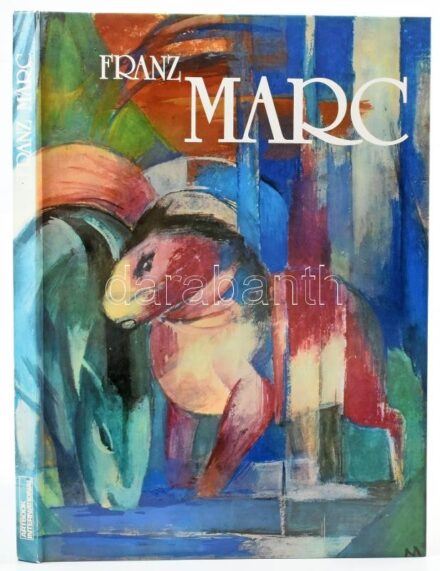 Tobien, Felicitas: Franz Marc. Ramerding, 1982, Berghaus Verlag. Rendkívül gazdag képanyaggal illusztrálva. Német nyelven. Kiadói kartonált papírkötés.