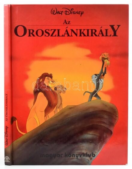 Walt Disney - Az Oroszlánkirály. Átdolg.: Don Ferguson. Ford.: Komáromy Rudolf. Bp., 1995, Magyar Könyvklub. Egészoldalas, színes képekkel illusztrálva. Kiadói kartonált papírkötés.