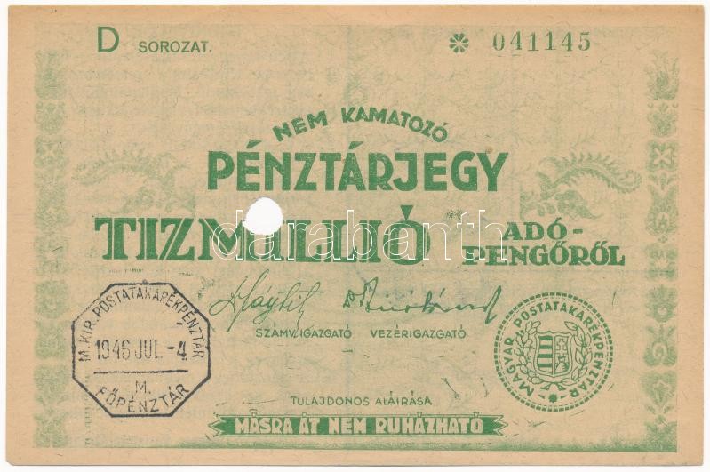 1946. 10.000.000AP nem kamatozó Pénztárjegy 'Másra Át Nem Ruházható', előlapon 'M. KIR. POSTATAKARÉKPÉNZTÁR - FŐPÉNZTÁR' hátlapon 'SZÉKESFEHÉRVÁR' bélyegzéssel, lyukasztással érvénytelenítve T:I- / Hungary 1946. 10.000.000