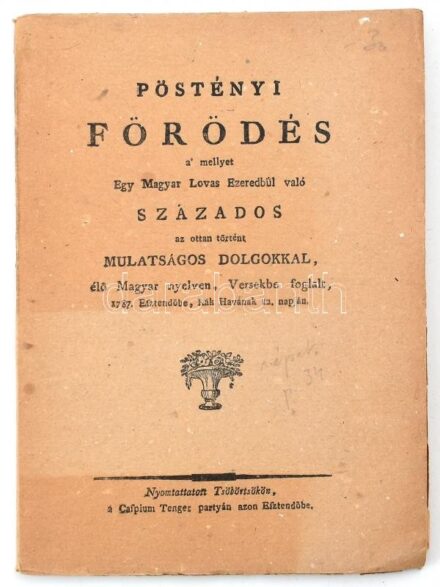 Gvadányi József:Pöstyéni förödés a' mellyet egy magyar lovas ezredbűl való százados az ottan történt mulatságos dolgokkal, élő magyar nyelven, versekbe foglalt, ... Bp., 1921, Rózsavölgyi, 45+2+II+3 p. Az 1787-es kiadás faksimile