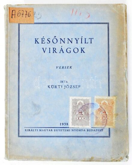 Kürti József: Későnnyílt virágok. Bp., 1938, Kir. M. Egyetemi Nyomda. Kiadói papírkötés, kissé sérült borítóval, intézményi bélyegzőkkel, volt könyvtári példány. A szerző által DEDIKÁLT.