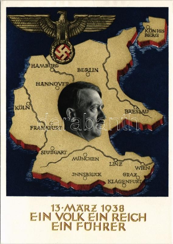 1938 März 13. Ein Volk, ein Reich, ein Führer! / Adolf Hitler, NSDAP German Nazi Party propaganda, map, swastika. 6 Ga. s: Professor Richard Klein