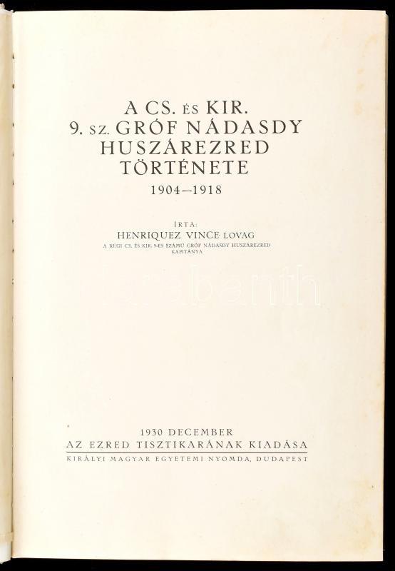 Henriquez Vince: A Cs. és Kir. 9. sz. Gróf Nádasdy huszárezred története 1940-1918. December, 1930, 204p + 1 nagy méretű térkép melléklet. Az Ezred Tisztikarának kiadása. Kiadói egészvászon kötés. Belső kötéstáblán - Image 2