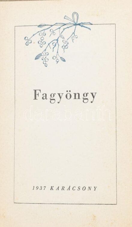 Fagyöngy. Bp., 1937, Révai. Nyírő József, Makkai Sándor, Tamási Áron, Mécs László, Tormay Cecile, Kosztolányi, Márai és mások novelláival. Kiadói halina-kötés kissé foltos borítóval, néhány kissé foltos lappal. Nyomtatott