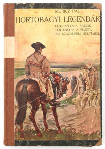 Móricz Pál: Hortobágyi legendák. Elbeszélések, rajzok, történetek a puszta XIX. századbeli múltjából. Debrecen, [1927], Városi Nyomda, 180 p. Átkötött félvászon-kötés, átkötéskor az eredeti papírborító egy részét