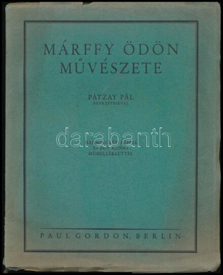 Márffy Ödön művészete. Pátzay Pál bevezetésével. Márffy Ödön és Pátzay Pál által aláírt! Képzőművészek Új Társasága (,,KUT') monográfiái I. Berlin, [1928], Paul Gordon. (Bíró Miklós ny., Bp.). 1t. (színes címkép