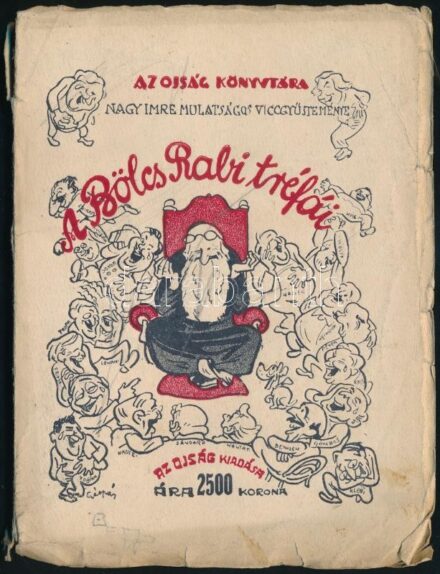 A Bölcs Rabi tréfái. Az Ojság Könyvtára. Nagy Imre Mulatságos Vicctgyűjteménye. Bp.,(1923.), Az Ojság, (Europa-ny.), 96 p. Kiadói papírkötés, szakadt, foltos borítóval, a hátsó borítón firkával.