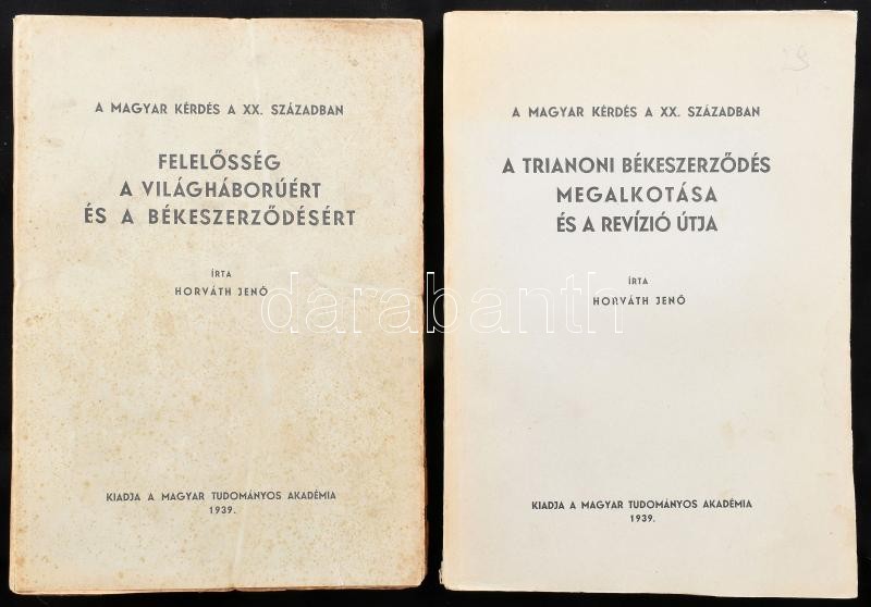 Horváth Jenő: Felelősség a világháborúért és a békeszerződésért; A trianoni békeszerződés megalkotása és a revízió útja. A magyar kérdés a XX. században I-II. köt. Bp., 1939, Magyar Tudományos Akadémia (Sylvester-ny.),