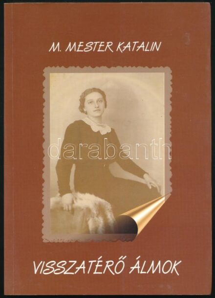 M. Mester Katalin: Visszatérő álmok. Szerzői kiadás. DEDIKÁLT! Pápa, 2005,Jókai Mór Városi Könyvtár. Kiadói papírkötés.