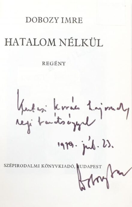 Dobozy Imre: Hatalom nélkül. DEDIKÁLT példány. Bp., 1979., Szépirodalmi. Kiadói egészvászon-kötés, volt könyvtári példány.