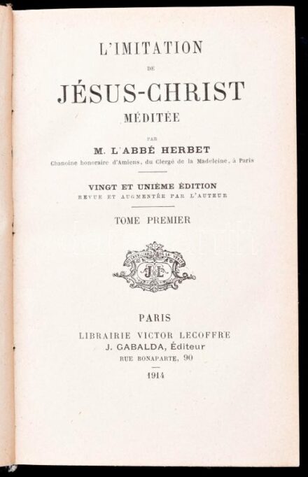 M. L'Abbé Herbet: L'Imitation de Jésus-Christ meditée. I-II. köt. Paris, 1914., Librairie Victor Lecoffre. Franica nyelven. Átkötött félvászon-kötésekben.