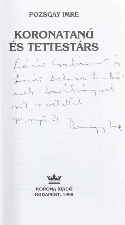 Pozsgay Imre: Koronatanú és tettestárs. DEDIKÁLT! Bp.,1998., Korona. Kiadói papírkötés.