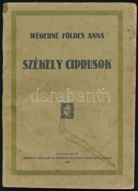 Wégerné Földes Anna: Székely ciprusok. Kolozsvár (Cluj), 1928, Minerva, 154 p. Kiadói papírkötés, foltos borítóval és lapokkal, tulajdonosi névbejegyzéssel.