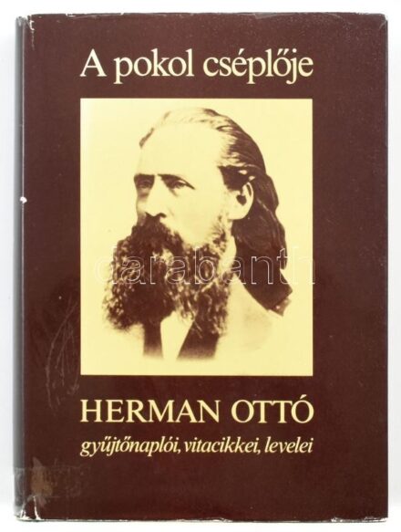 Herman Ottó: A pokol cséplője. Vál., sajtó alá rendezte, az utószót írta: Erdődy Gábor. Bp.,1983,Magvető. Fekete-fehér szövegközti Kiadói egészvászon-kötés, kiadói papír védőborítóban, egy helyen kissé sérült