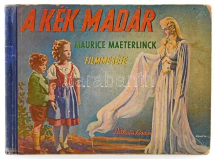 Altay Margit: A kék madár. Maurice Maeterlinck filmmeséje. A borító Sebők Imre munkája. Bp., (1941), Palladis Rt., 62 p. Kiadói illusztrált haránt alakú félvászon-kötés, kissé sérült, kopott, foltos borítóval, néhány kissé