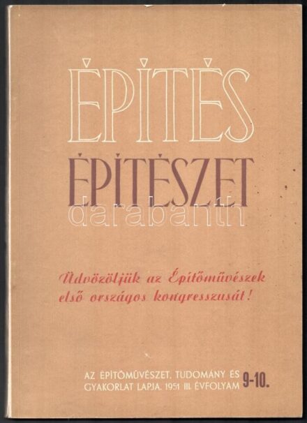 1951 Építés - Építészet. Az építőművészet, tudomány és gyakorlat lapja. III. évf. 9-10. sz. Szerk.: Lux László. Bp., 1951, Építőipari Könyv- és Lapkiadó Vállalat. Fekete-fehér képekkel illusztrálva. Kiadói papírkötés,