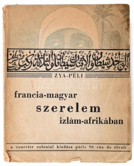 Zya-Péli: Francia-magyar szerelem Izlám-Afrikában. Paris, 1930, Courrier Colonial, 205 p. + 1 t. (fekete-fehér térkép). Kiadói papírkötés, sérült, kissé hiányos gerinccel, sérült borítóval és lapokkal.
