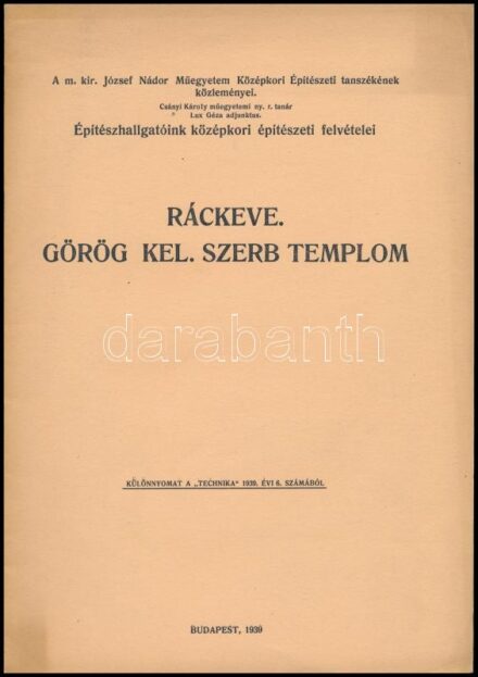 Ráckeve. Görög kel. szerb templom. Építészhallgatóink középkori építészeti felvételei. A m. kir. József Nádor Műegyetem Középkori Építészeti tanszékének közleményei. Különlenyomat a Technika 1939. évi 6. számából.