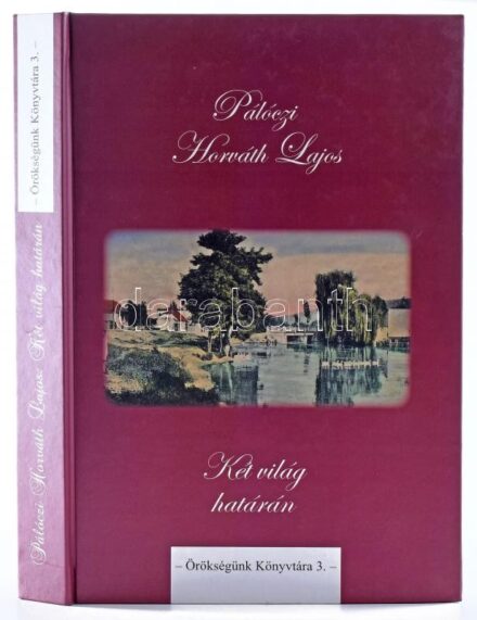 Pálóczi Horváth Lajos: Két világ határán. Örökségünk Könyvtára 3. (A II. Rákóczi Ferenc Kárpátaljai Magyar Főiskola kiadványai). Beregszász-Ungvár, 2021, II. RF KMF - 'RIK-U' Kft. Kiadói kartonált papírkötés, újszerű