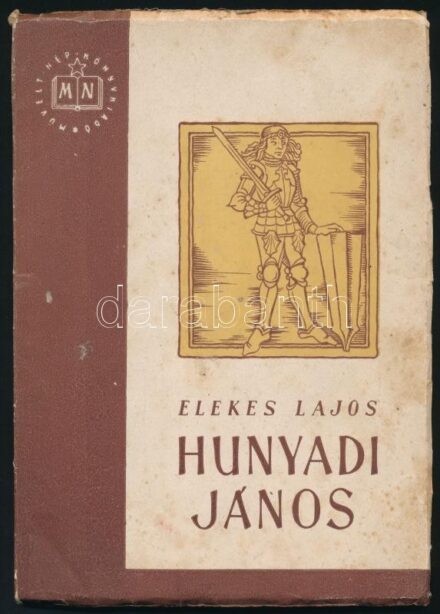 Elekes Lajos: Hunyadi. Bp., 1951.,Magyar Nép. Kiadói papírkötés, kissé szakadozott borítószélekkel, kissé foltos borítóval.