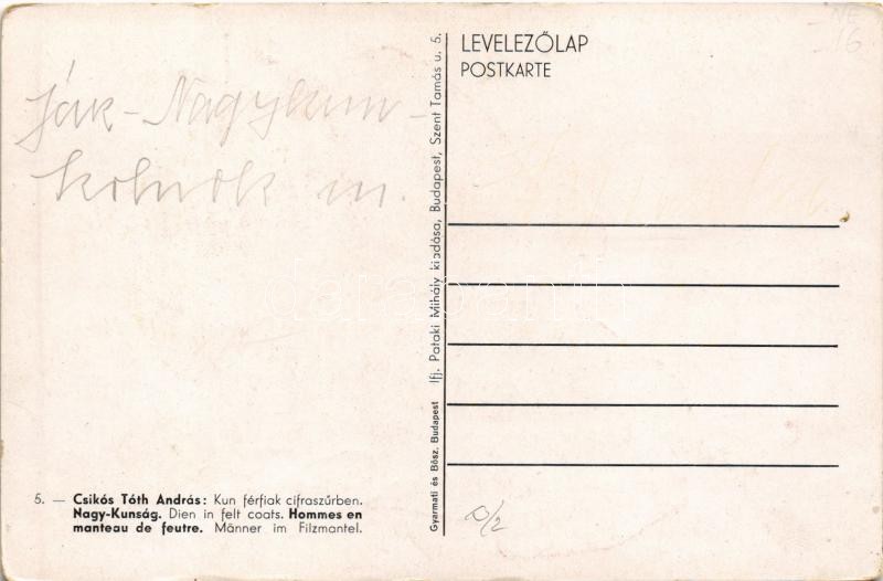 Nagy-Kunság, Kun férfiak cifraszűrben. Ifj. Pataki Mihály kiadása / Hungarian folklore s: Csikós Tóth András - Image 2