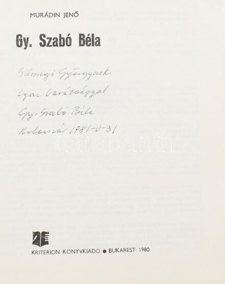 Murádin Jenő: Gy. Szabó Béla. A művész, Gy. Szabó Béla (1905-1985) által Sümegi György (1947-) művészettörténésznek dedikált példány! Bukarest, 1980, Kriterion. Kiadói egészvászon-kötésben, kiadói papír védőborítóval