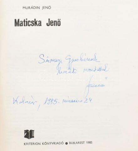 Murádin Jenő: Maticska Jenő. A szerző, Murádin Jenő (1937-) által Sümegi György (1947-) művészettörténésznek dedikált példány! Bukarest, 1985, Kriterion. Kiadói egészvászon-kötésben, kiadói kissé sérült papír