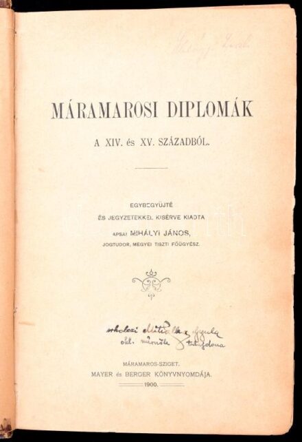 Mihályi János, apsai: Máramarosi diplomák a XIV. és XV. századból. Egybegyüjté és jegyzetekkel kisérve kiadta --. Máramaros vármegye története. I. kötet. Unicus! Máramaros-Sziget, 1900. Mayer és Berger ny. X + 674 p. Korabeli