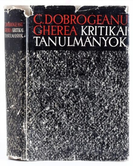 C. Dobrogeanu-Gherea: Kritikai tanulmányok. Ford., bevezető tanulmánnyal és jegyzetekkel ellátta: Csehi Gyula. A fordító által DEDIKÁLT példány. Bukarest, 1963., Irodalmi Könyvkiadó. Kiadói egészvászon-kötés, kiadói szakadt